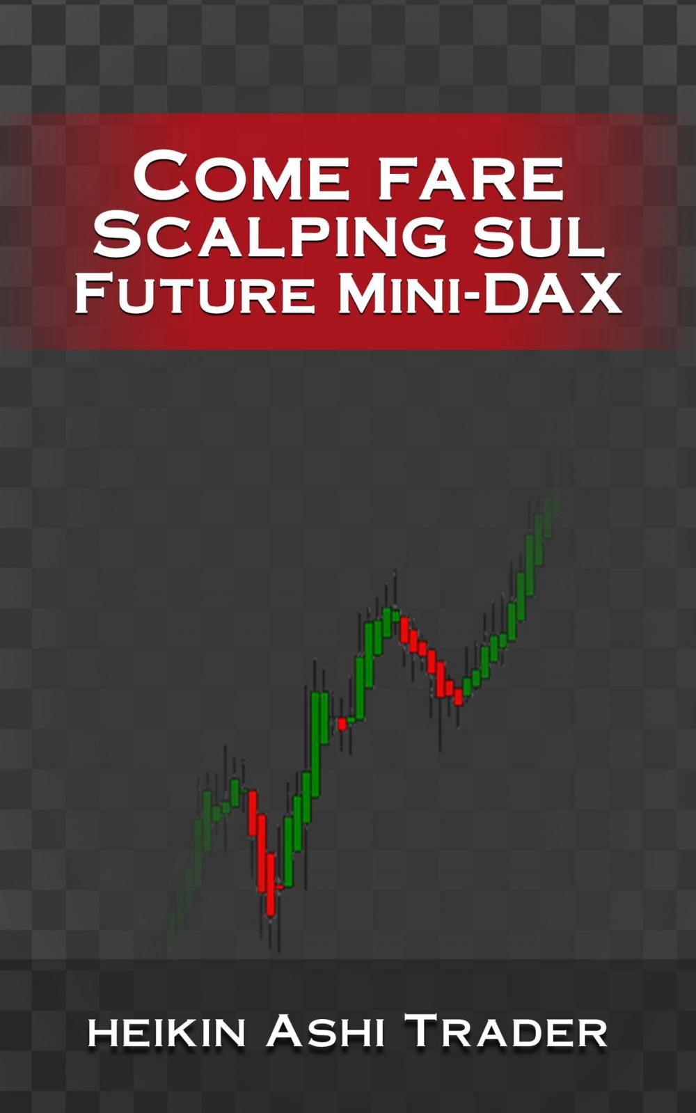 Big bigCover of Come fare Scalping sul Future Mini-DAX