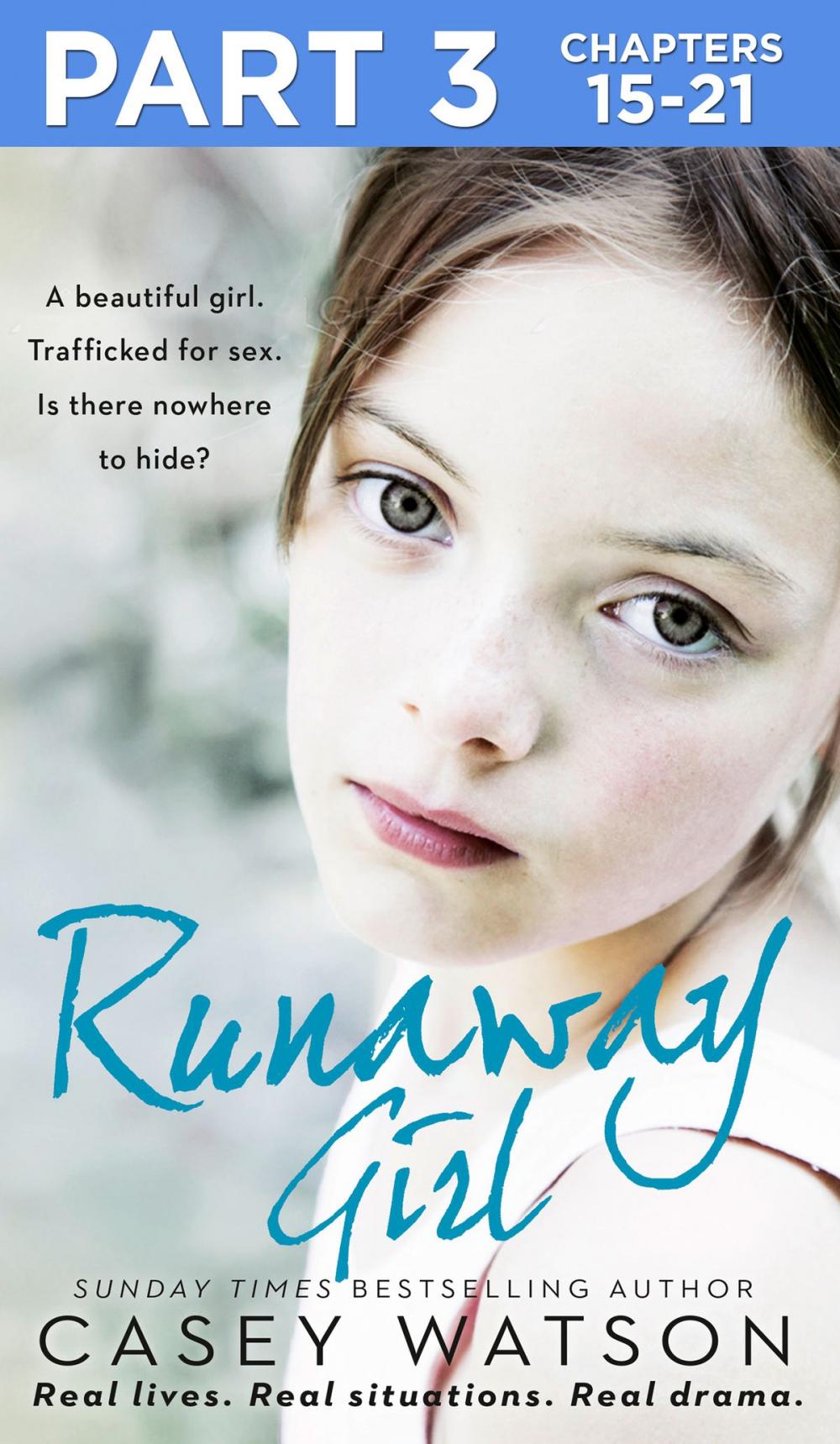 Big bigCover of Runaway Girl: Part 3 of 3: A beautiful girl. Trafficked for sex. Is there nowhere to hide?