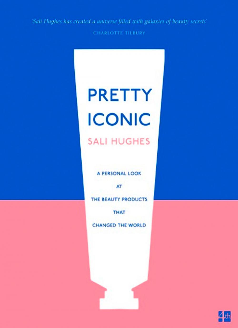 Big bigCover of Pretty Iconic: A Personal Look at the Beauty Products that Changed the World