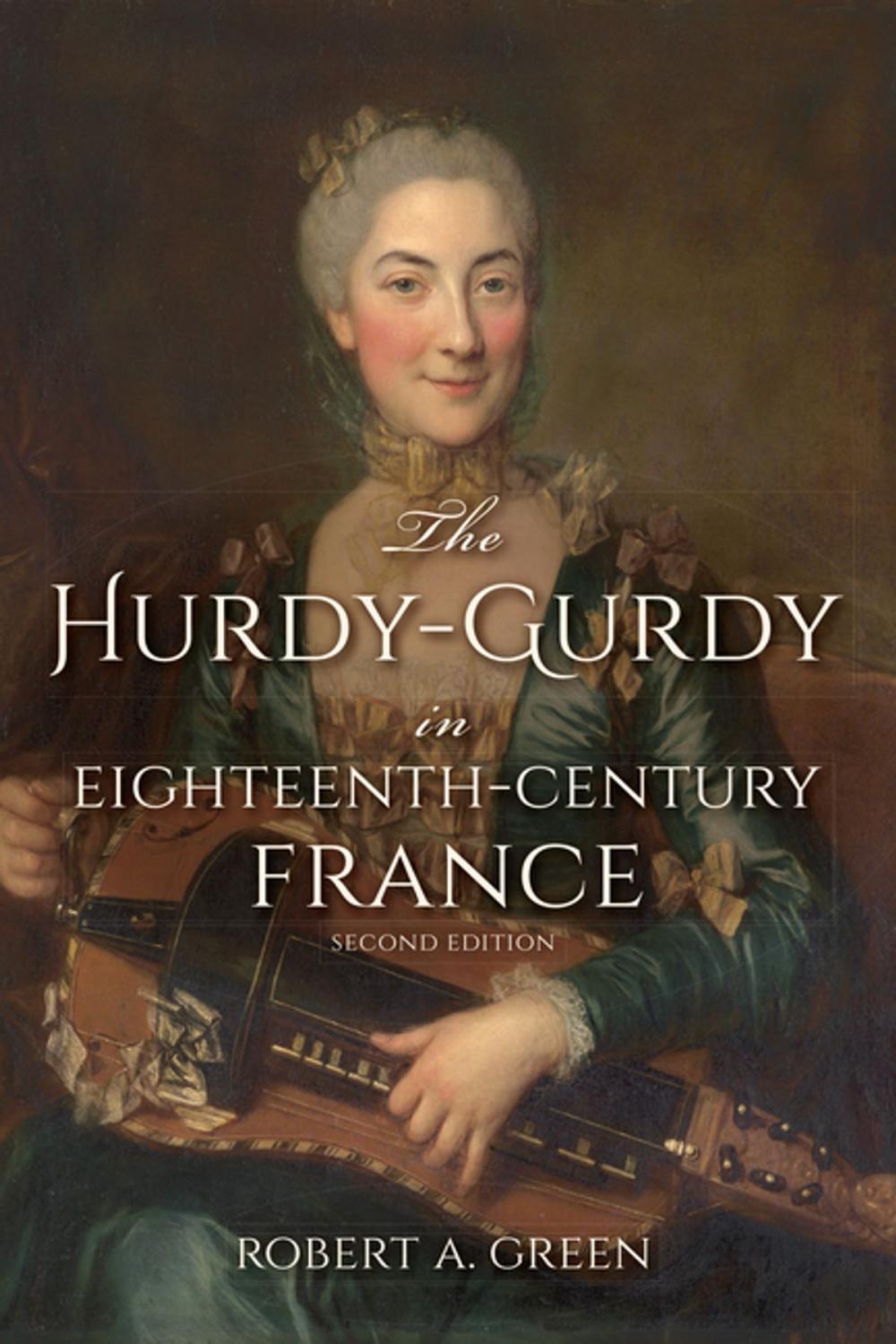 Big bigCover of The Hurdy-Gurdy in Eighteenth-Century France, Second Edition