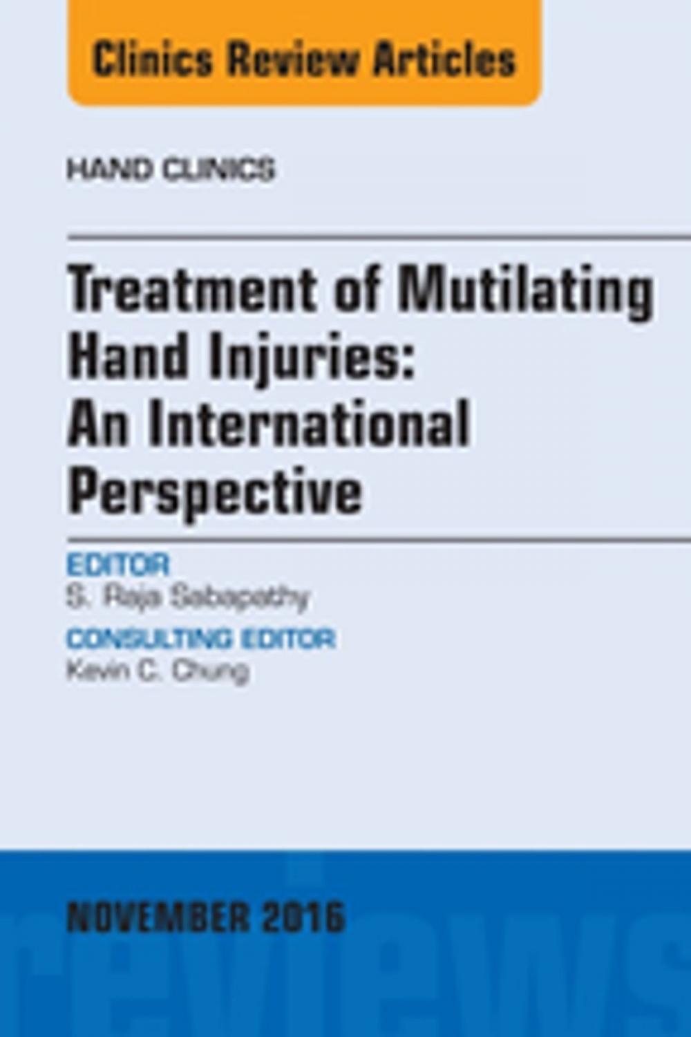 Big bigCover of Treatment of Mutilating Hand Injuries: An International Perspective, An Issue of Hand Clinics, E-Book