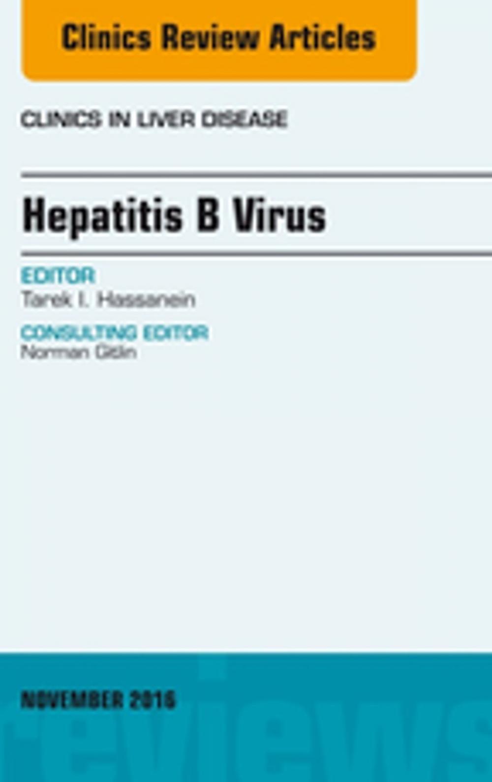 Big bigCover of Hepatitis B Virus, An Issue of Clinics in Liver Disease, E-Book