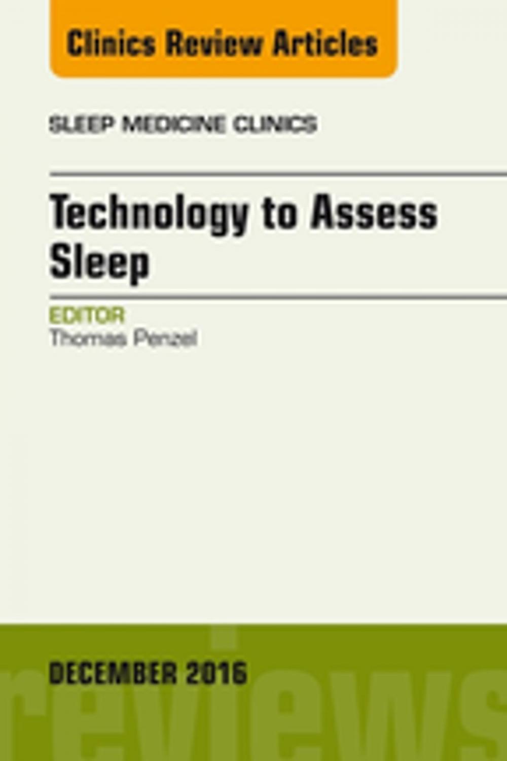 Big bigCover of Technology to Assess Sleep, An Issue of Sleep Medicine Clinics, E-Book