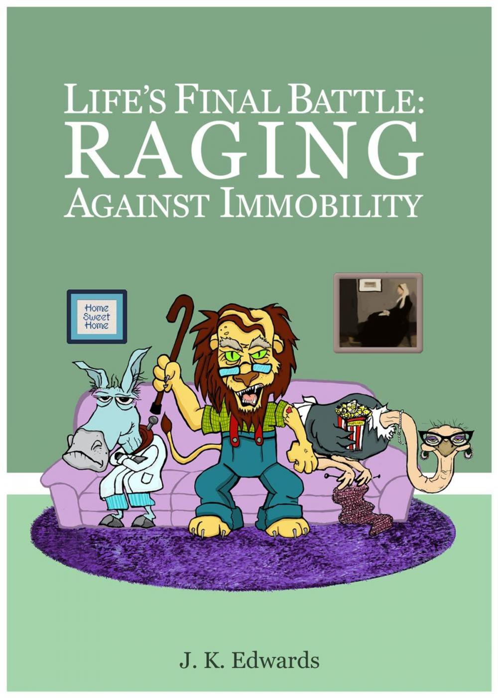 Big bigCover of Life's Final Battle: Raging Against Immobility