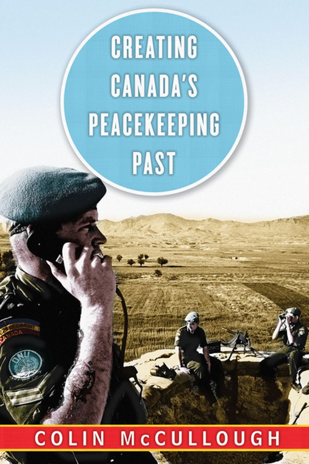 Big bigCover of Creating Canada’s Peacekeeping Past