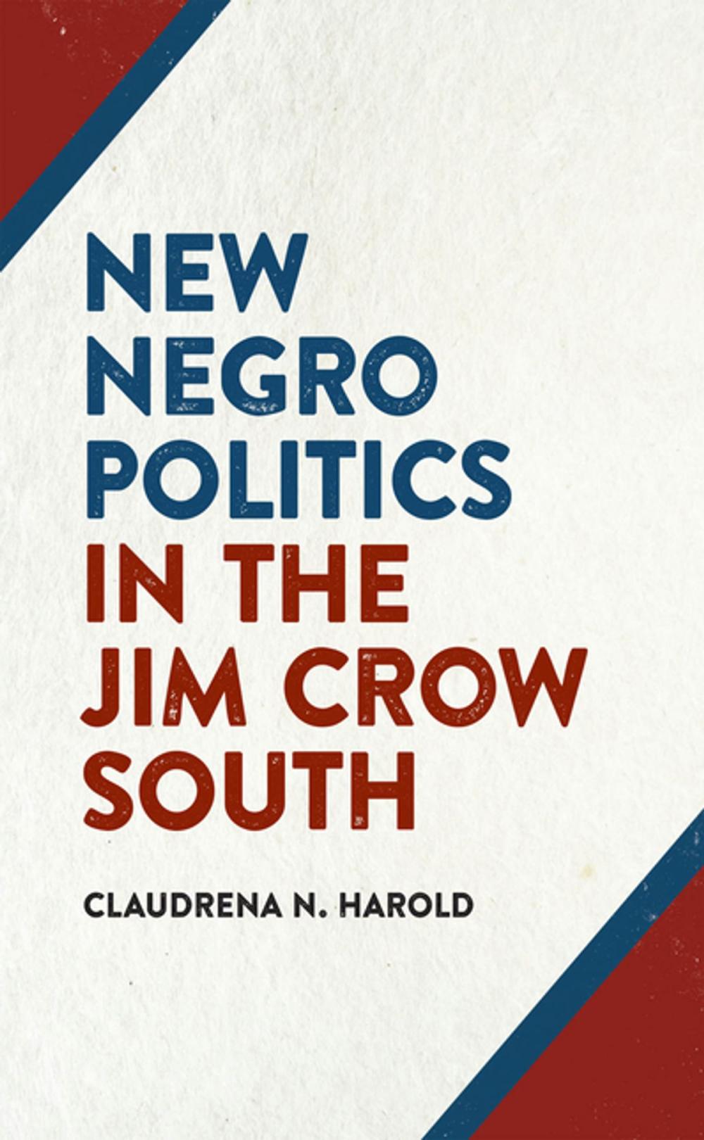 Big bigCover of New Negro Politics in the Jim Crow South