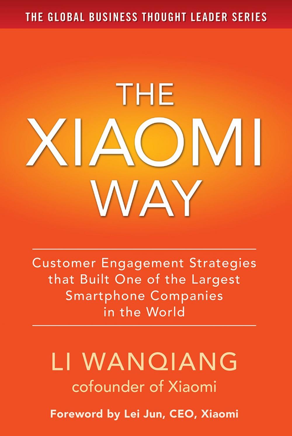 Big bigCover of The Xiaomi Way Customer Engagement Strategies That Built One of the Largest Smartphone Companies in the World