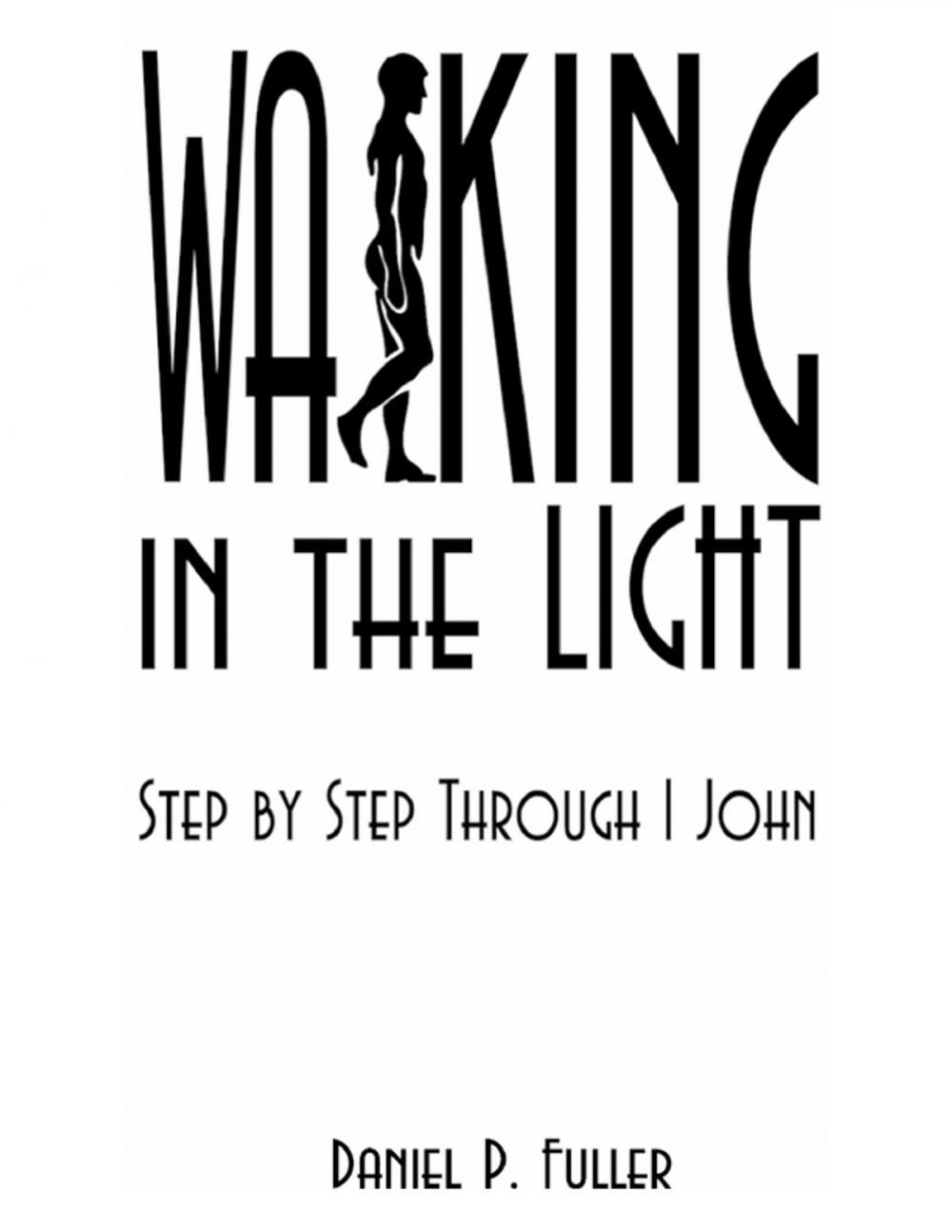 Big bigCover of Walking in the Light: Step by Step Through 1 John