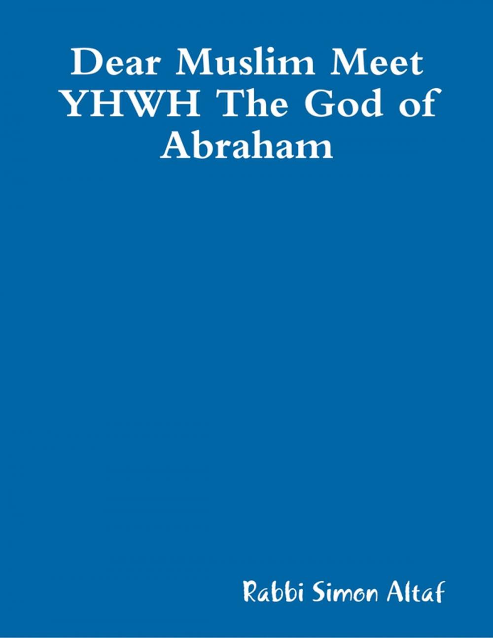 Big bigCover of Dear Muslim Meet YHWH The God of Abraham (EBOOK)