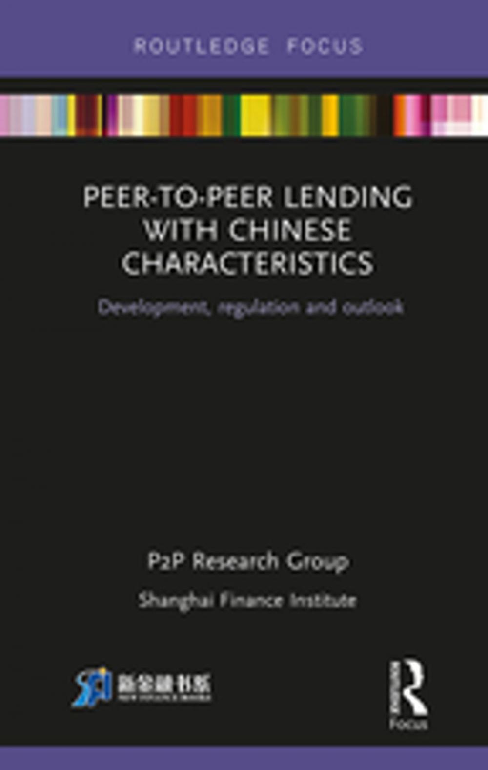 Big bigCover of Peer-to-Peer Lending with Chinese Characteristics: Development, Regulation and Outlook