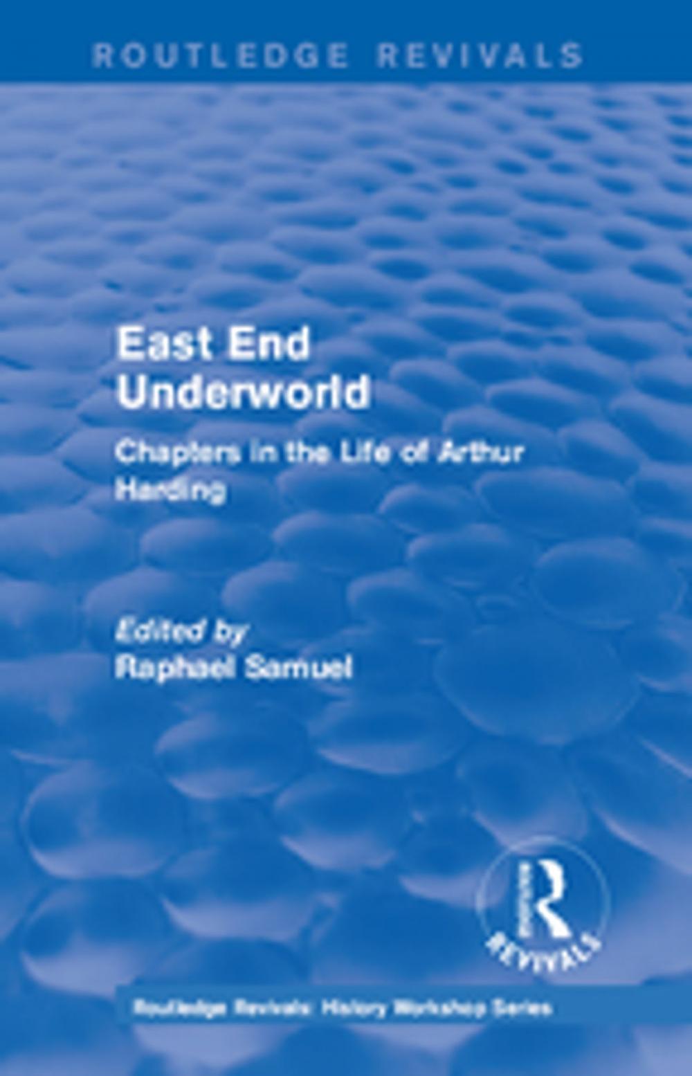 Big bigCover of Routledge Revivals: East End Underworld (1981)