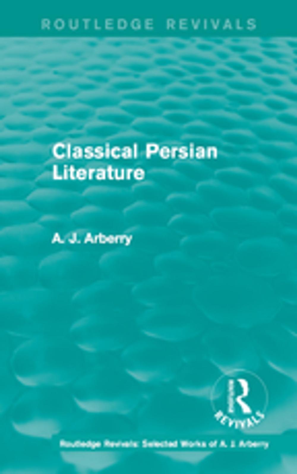 Big bigCover of Routledge Revivals: Classical Persian Literature (1958)