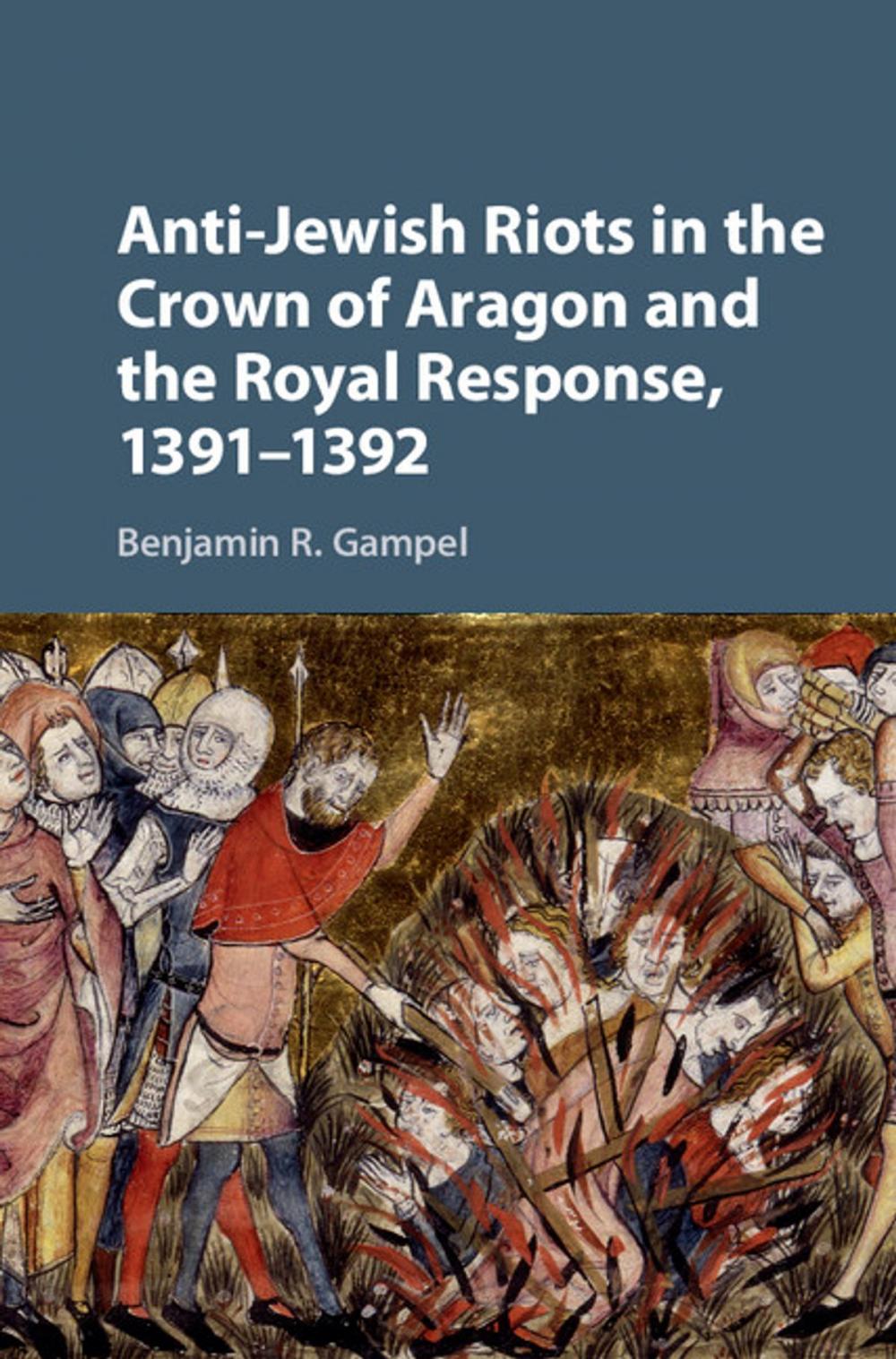 Big bigCover of Anti-Jewish Riots in the Crown of Aragon and the Royal Response, 1391–1392