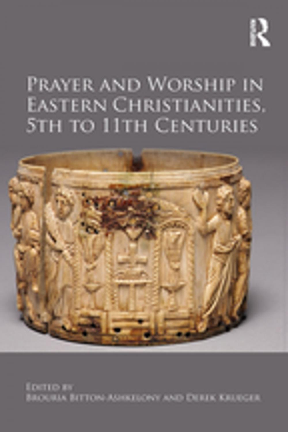 Big bigCover of Prayer and Worship in Eastern Christianities, 5th to 11th Centuries