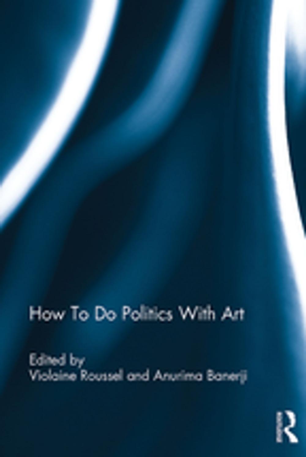 Big bigCover of How To Do Politics With Art