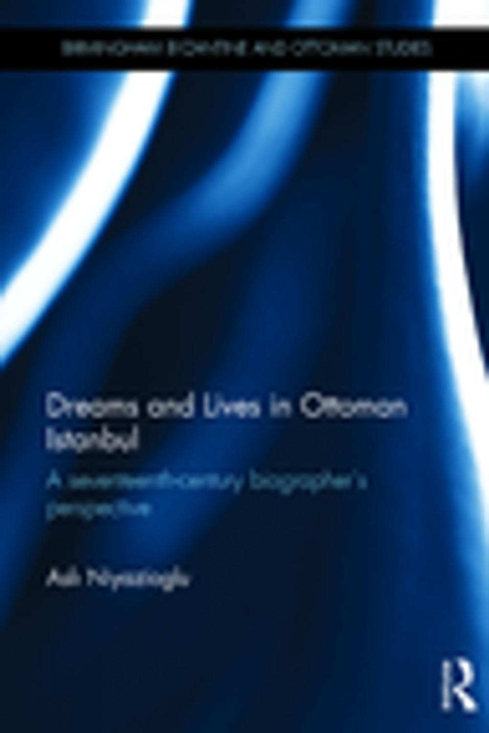 Big bigCover of Dreams and Lives in Ottoman Istanbul