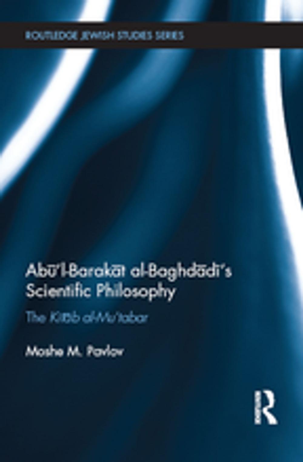 Big bigCover of Abū’l-Barakāt al-Baghdādī’s Scientific Philosophy