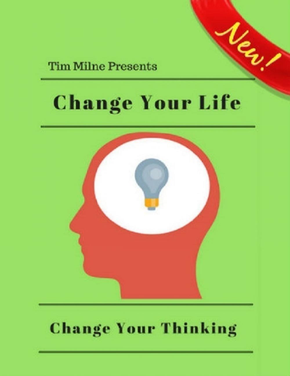 Big bigCover of Change Your Life:Change Your Thinking