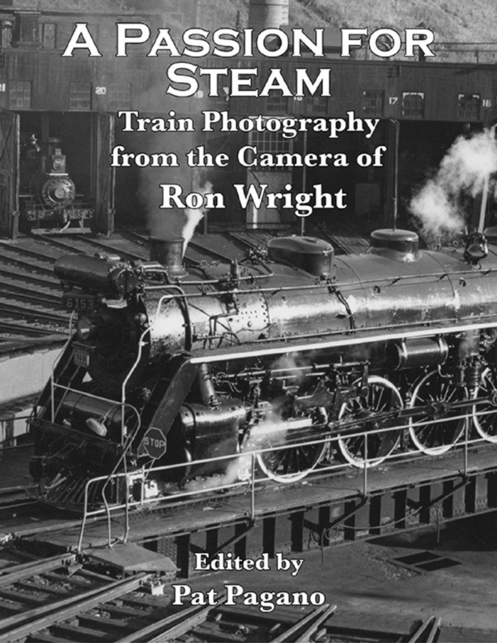 Big bigCover of A Passion for Steam: Photography from the Ron Wright Collection