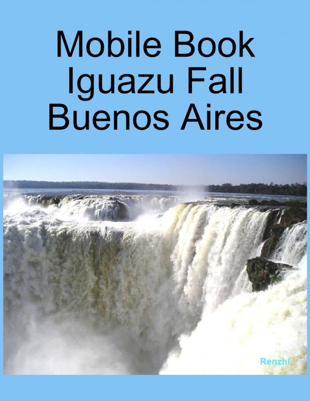 Big bigCover of Mobile Book :Iguazu Fall Buenos Aires