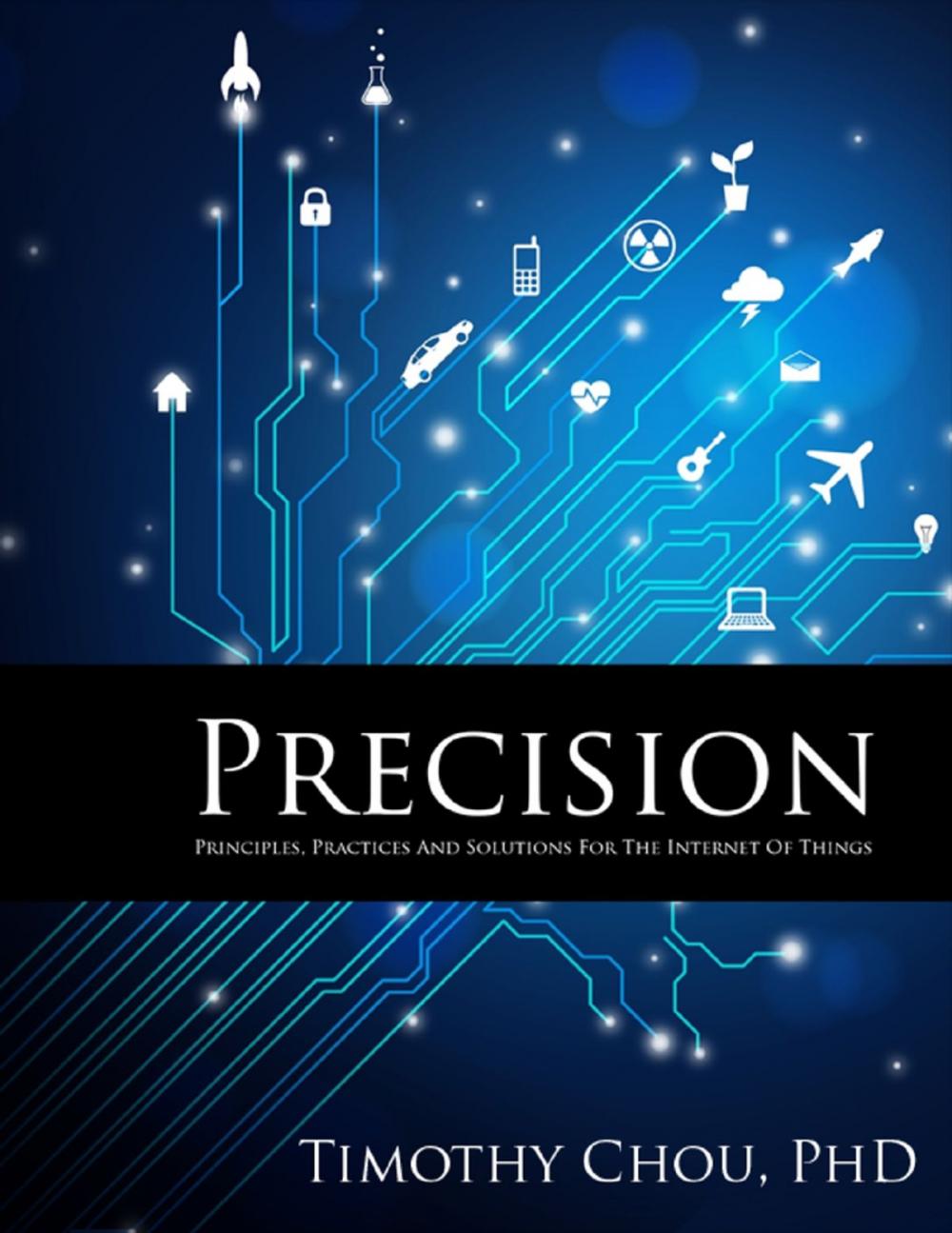 Big bigCover of Precision: Principles, Practices and Solutions for the Internet of Things