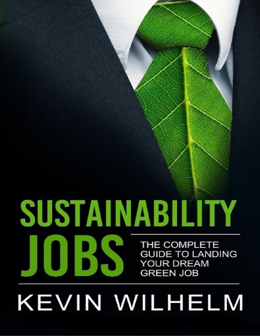 Big bigCover of Sustainability Jobs: The Complete Guide to Landing Your Dream Green Job