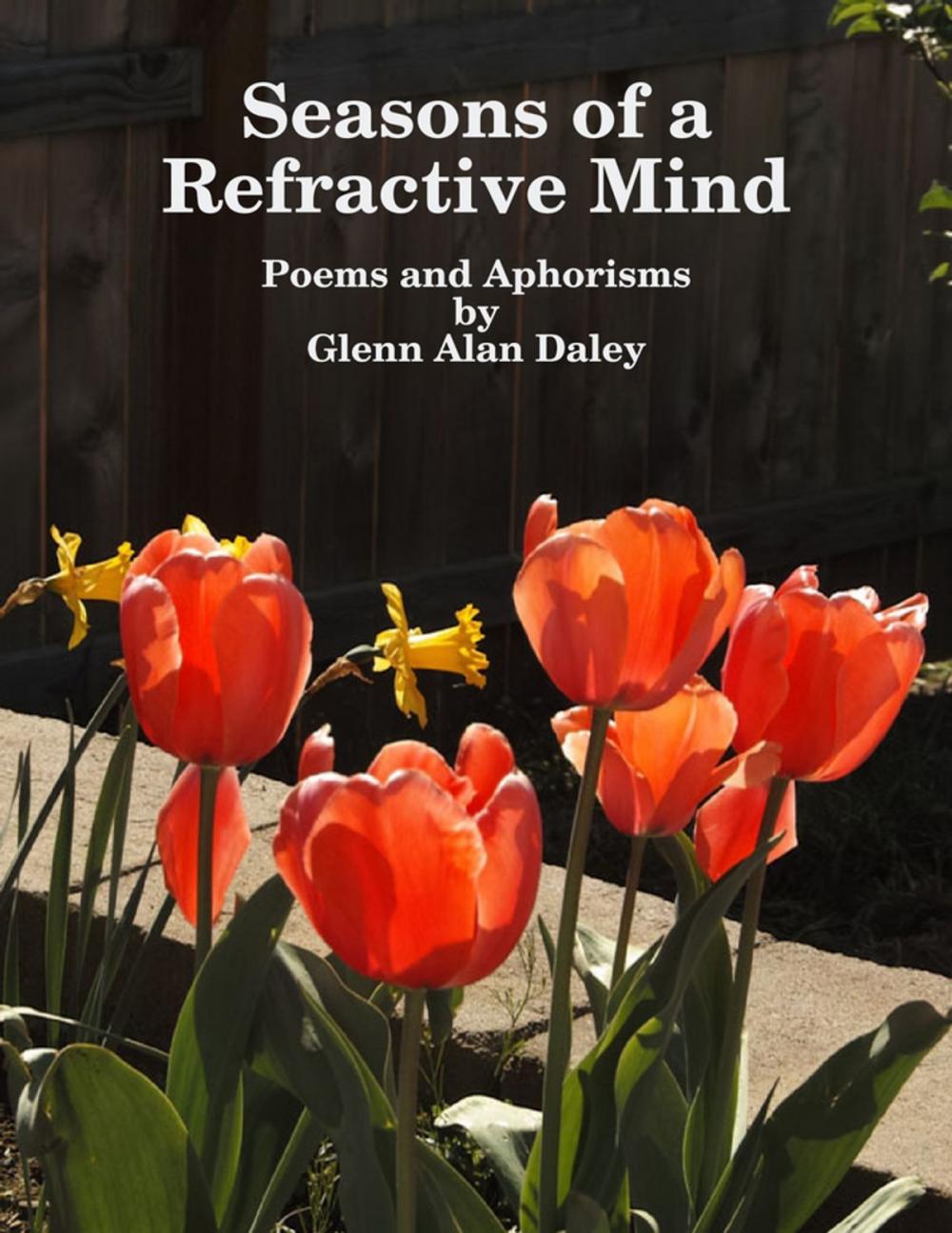 Big bigCover of Seasons of a Refractive Mind: Poems and Aphorisms