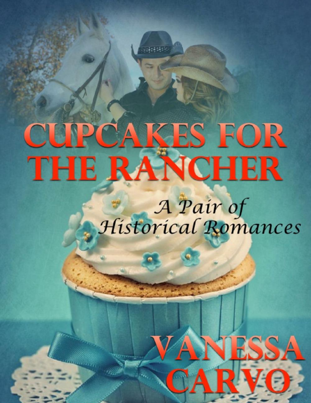 Big bigCover of Cupcakes for the Rancher: A Pair of Historical Romances