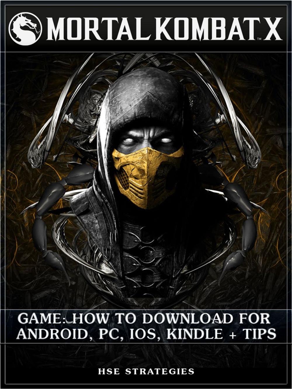 Big bigCover of Mortal Kombat X Game: How to Download for Android, PC, iOS, Kindle + Tips