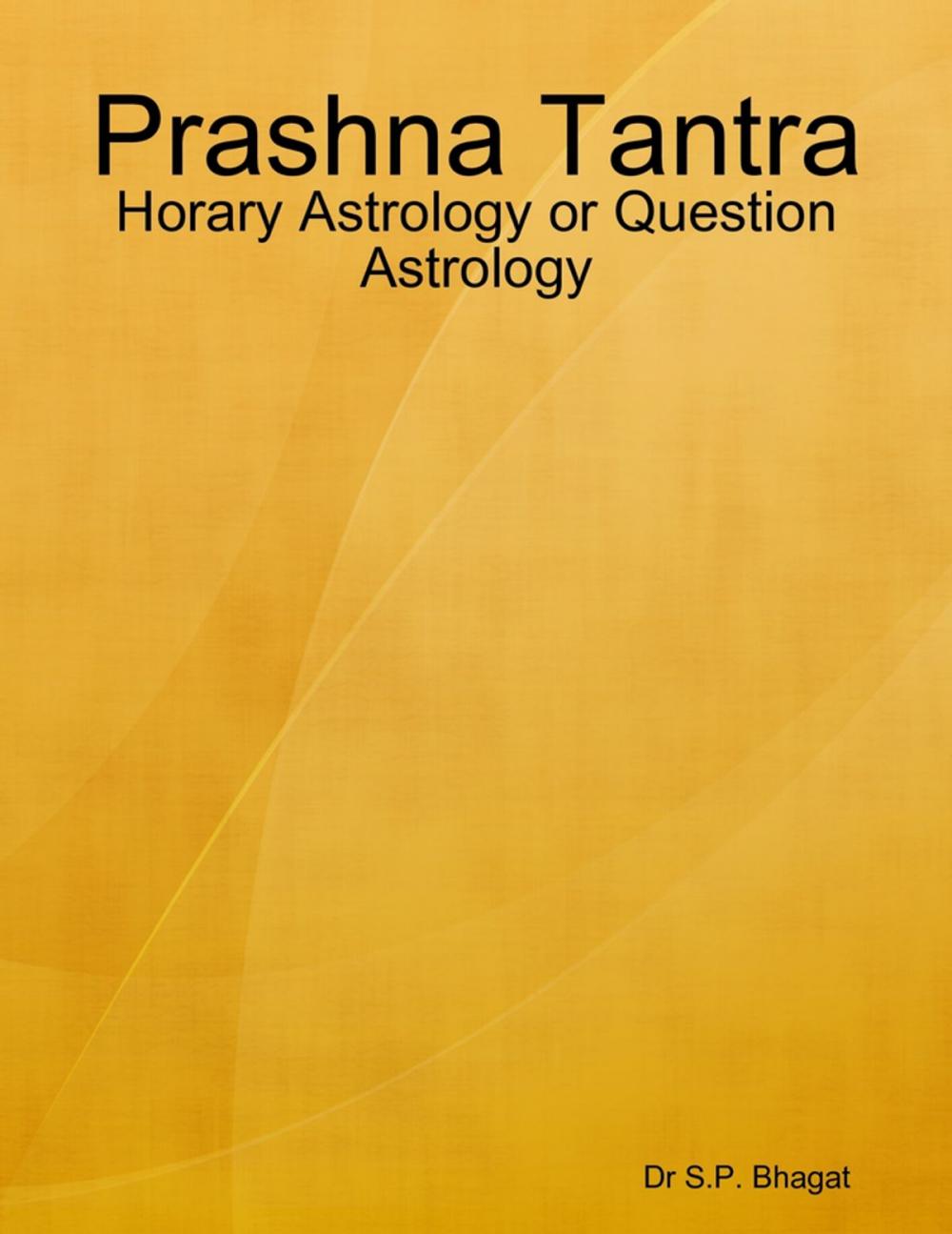 Big bigCover of Prashna Tantra : Horary Astrology or Question Astrology