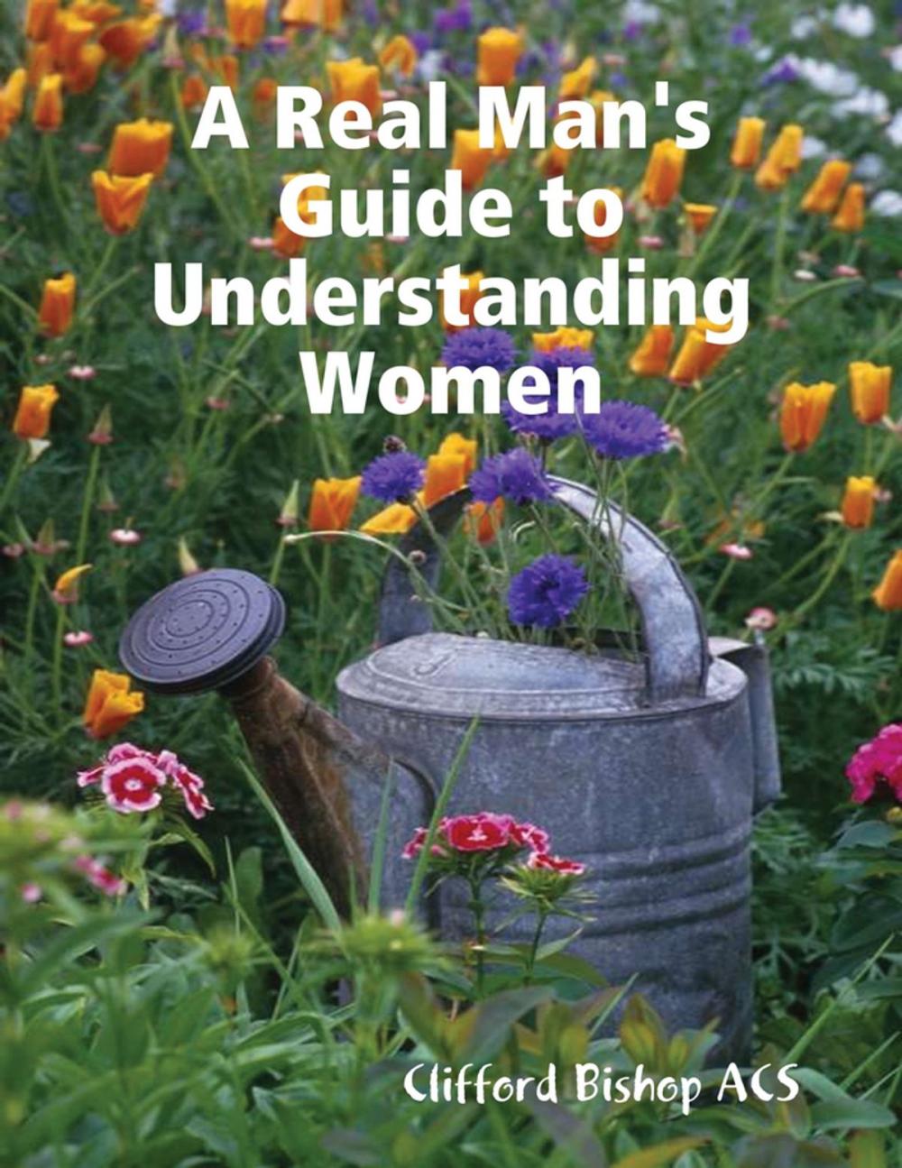 Big bigCover of A Real Man's Guide to Understanding Women