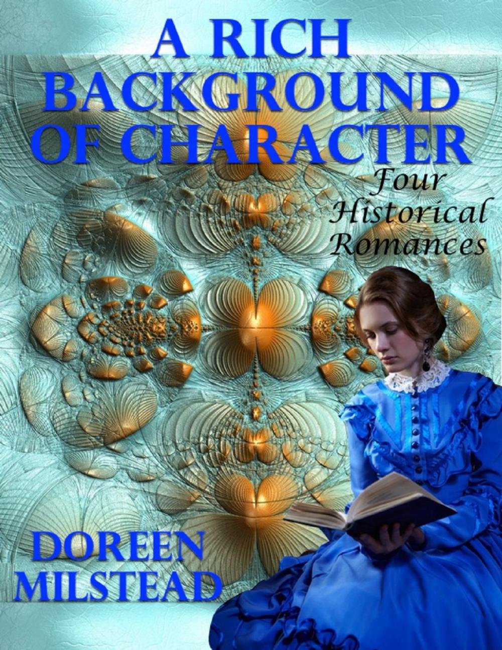 Big bigCover of A Rich Background of Character: Four Historical Romances