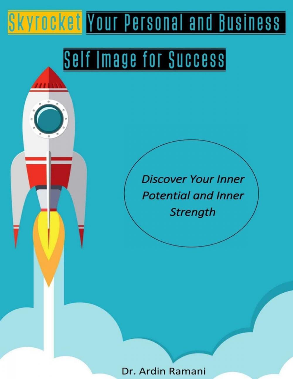 Big bigCover of Skyrocket Your Personal and Business Self-Image for Success, Discover Your Inner Potential and Inner Strength