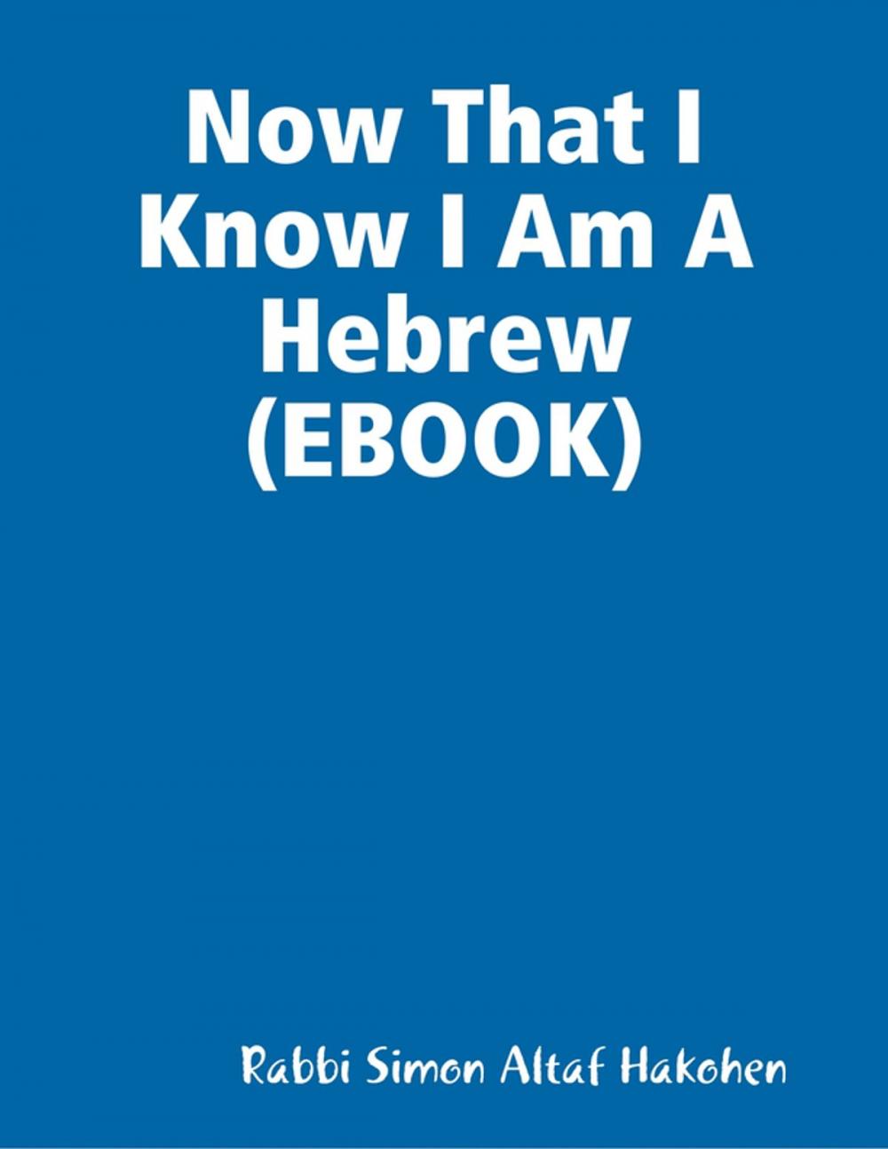 Big bigCover of Now That I Know I Am A Hebrew (EBOOK)