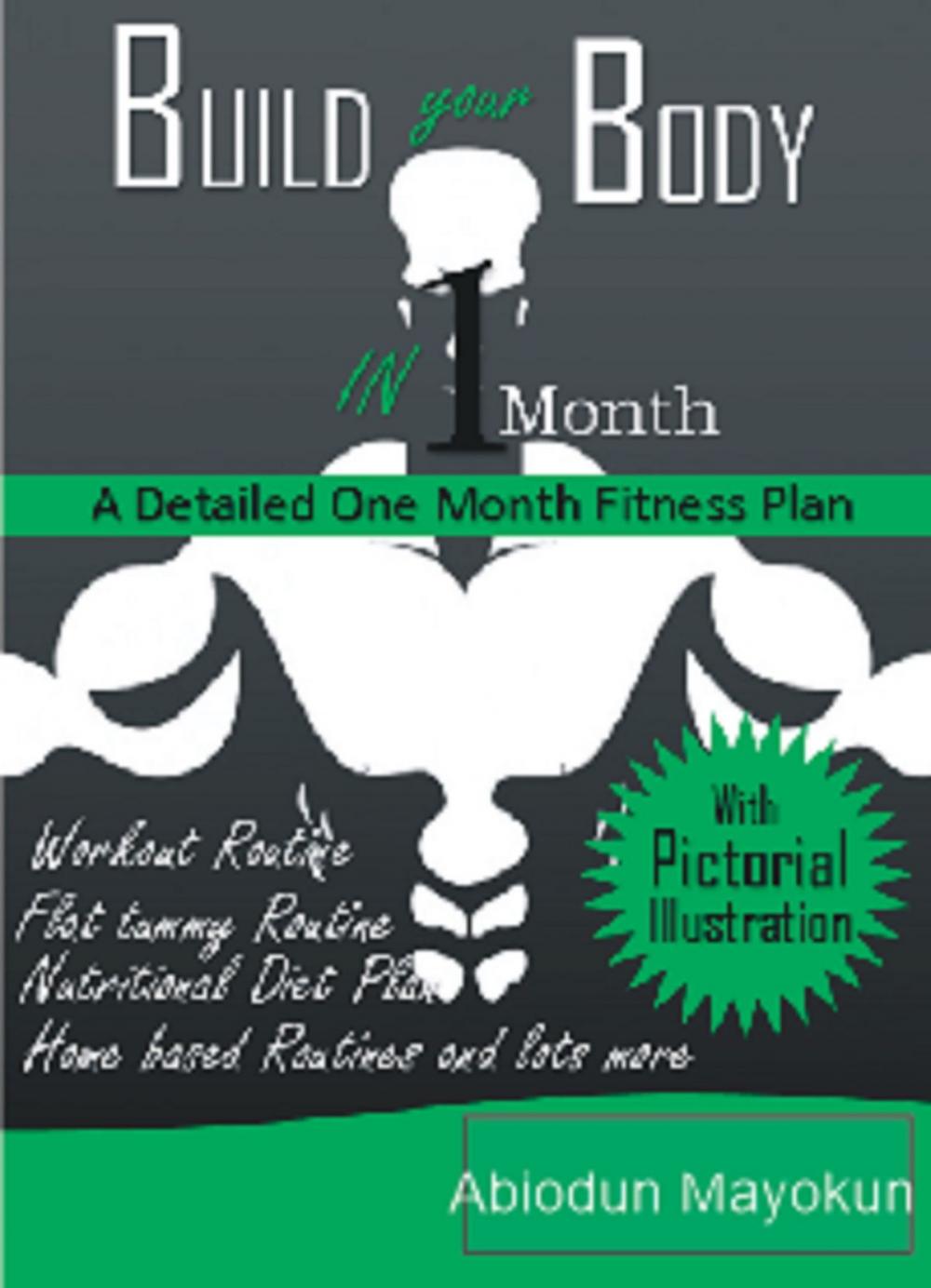 Big bigCover of Build Your Body In 1 Month: a Detailed One Month Fitness Plan