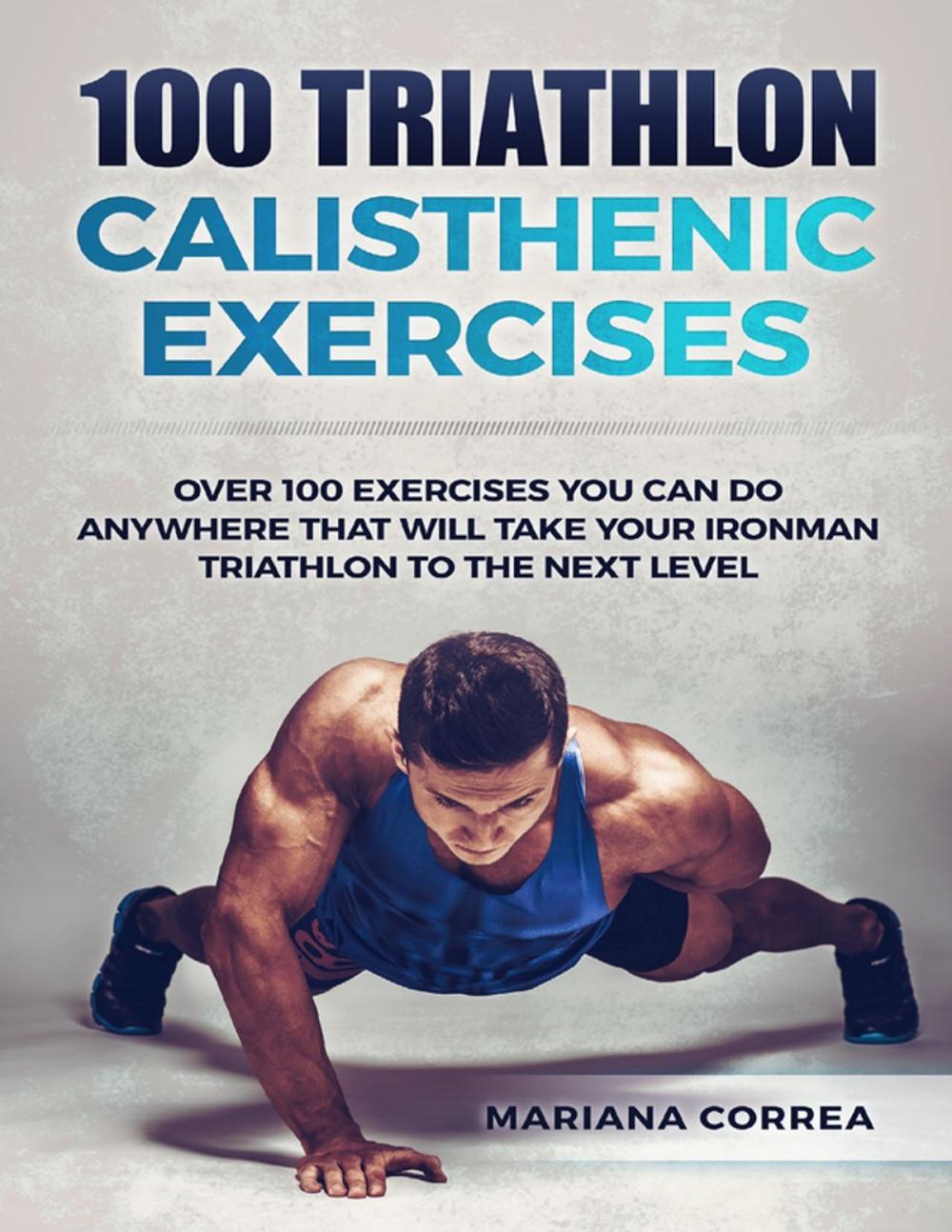Big bigCover of 100 Triathlon Calisthenic Exercises