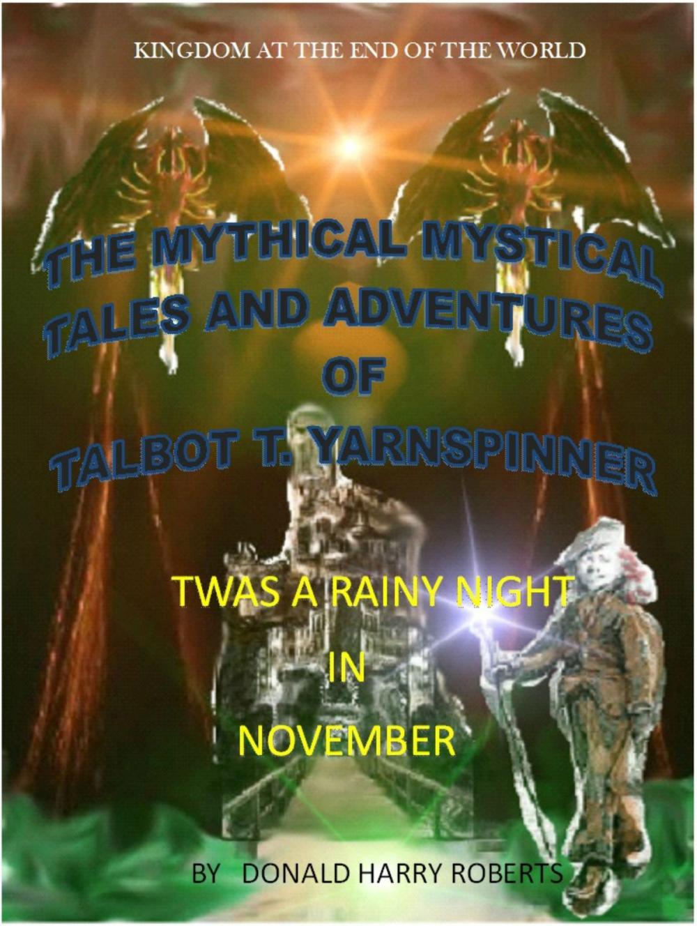 Big bigCover of The Mythical Mystical Tales And Adventures Of Talbot T. Yarnspinner. On A Rainy November Night