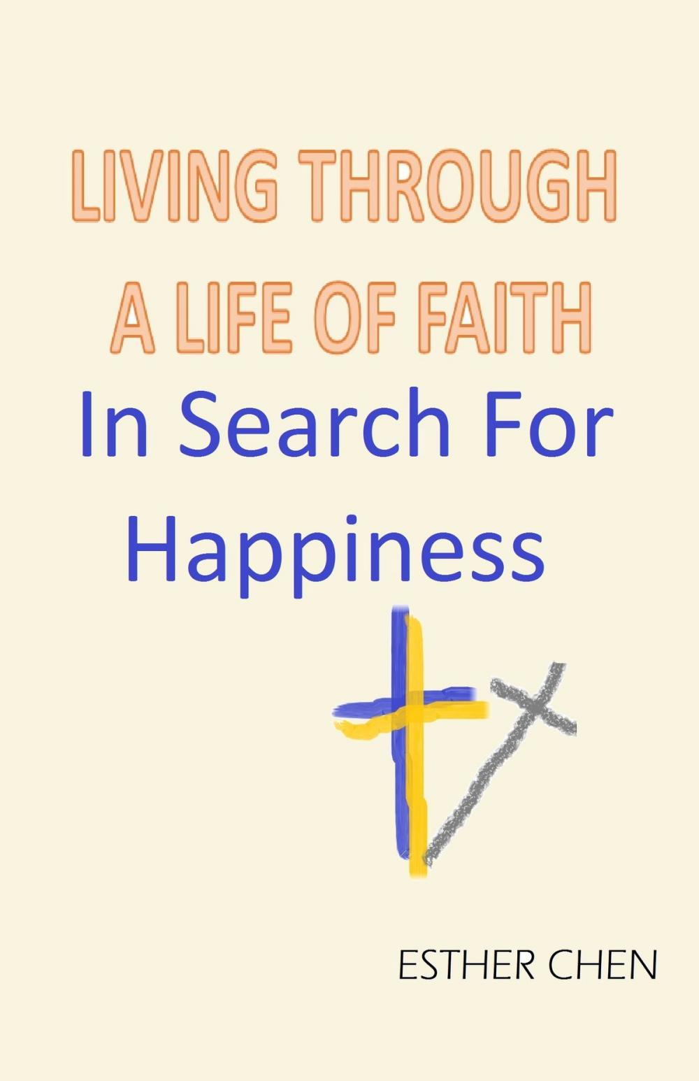 Big bigCover of Living Through A Life Of Faith: In Search For Happiness