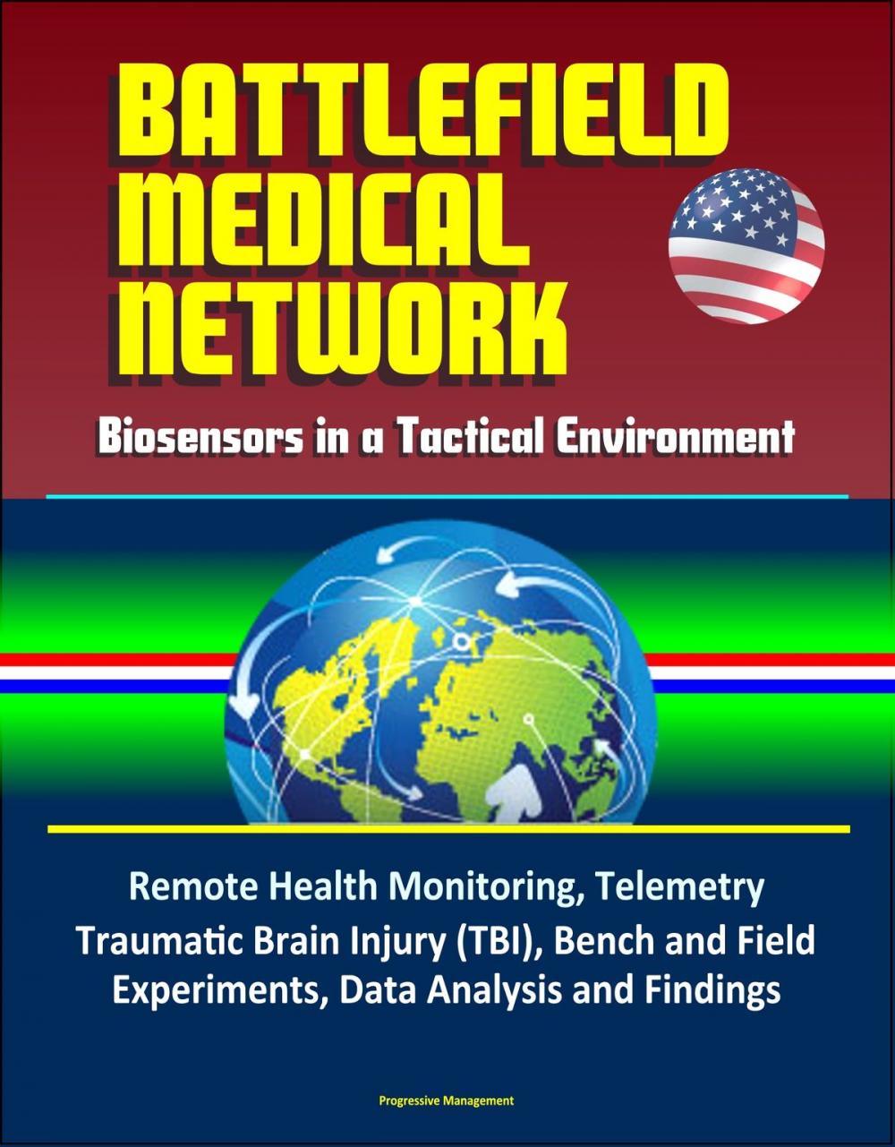 Big bigCover of Battlefield Medical Network: Biosensors in a Tactical Environment - Remote Health Monitoring, Telemetry, Traumatic Brain Injury (TBI), Bench and Field Experiments, Data Analysis and Findings