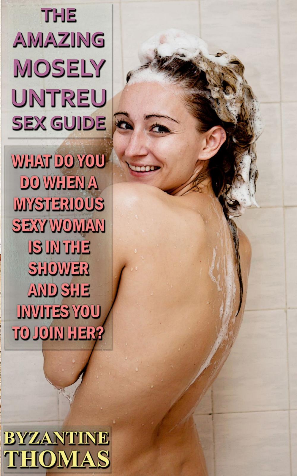 Big bigCover of What Do You Do When A Mysterious Sexy Woman Is In The Shower And She Invites You To Join Her?