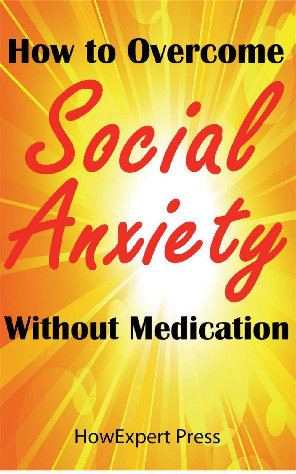 Big bigCover of How to Overcome Social Anxiety Without Medication