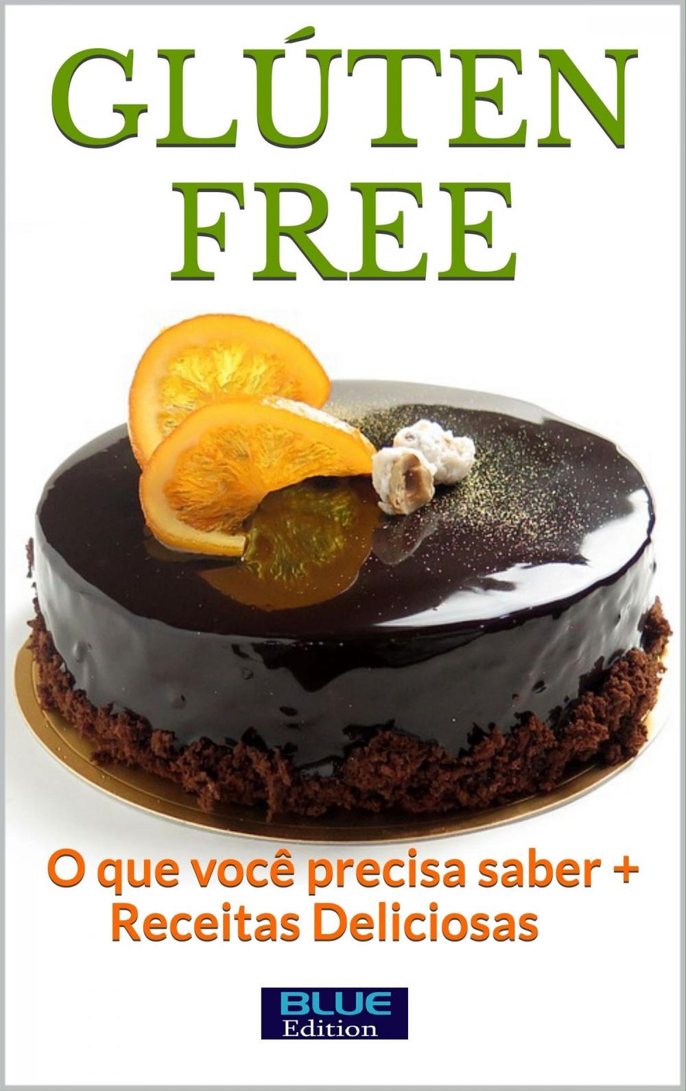 Big bigCover of Glúten Free: O que você precisa saber + receitas deliciosas