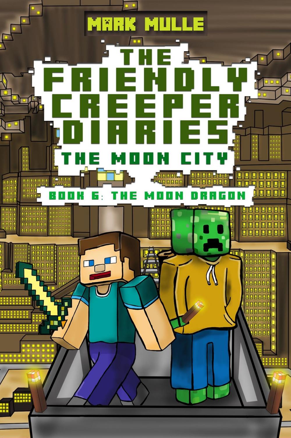 Big bigCover of The Friendly Creeper Diaries: The Moon City, Book 6: The Moon Dragon