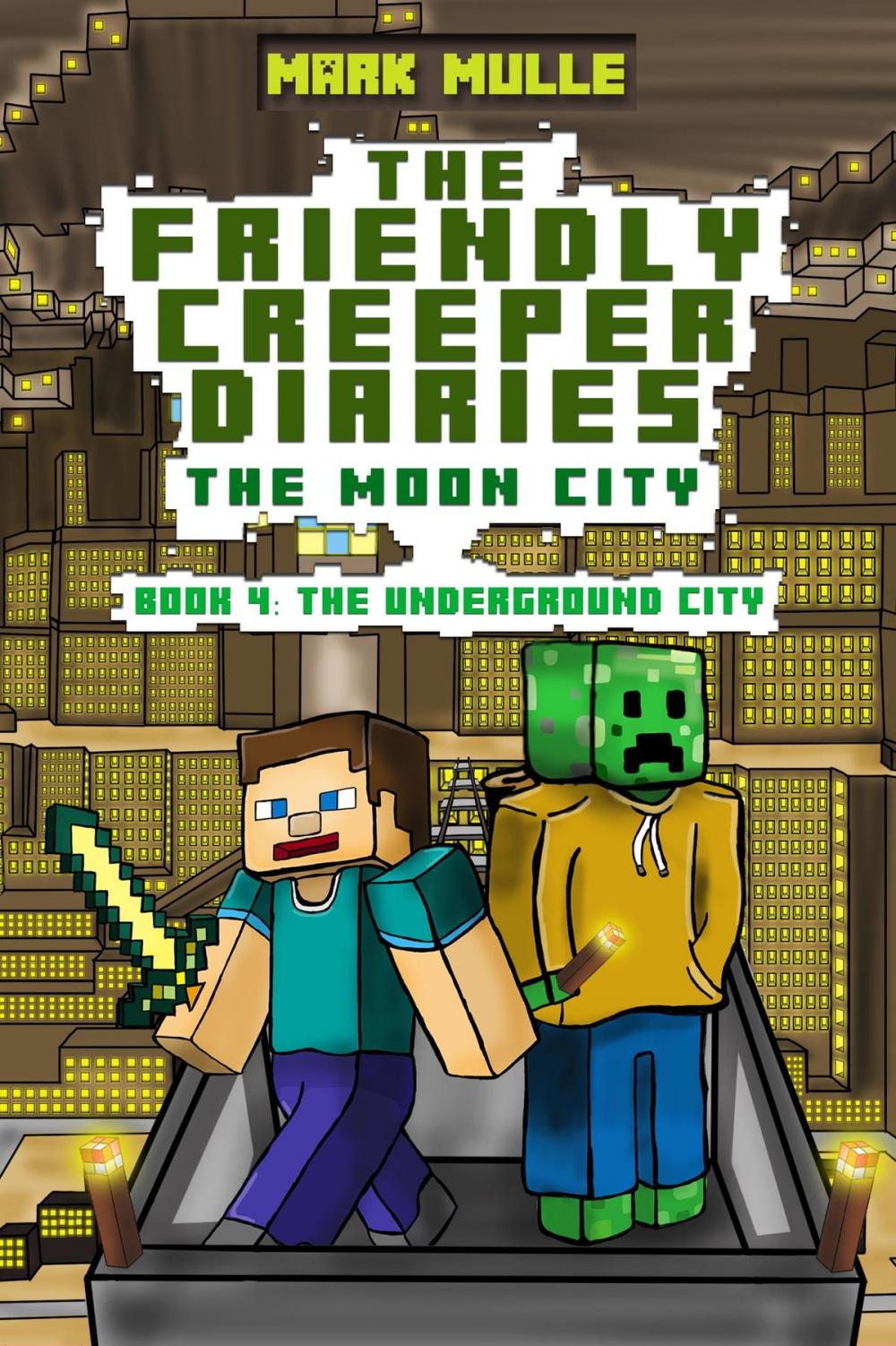 Big bigCover of The Friendly Creeper Diaries: The Moon City, Book 4: The Underground City