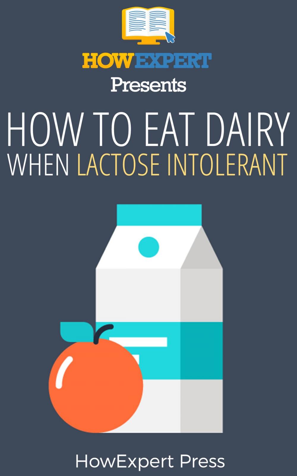 Big bigCover of How to Eat Dairy When Lactose Intolerant