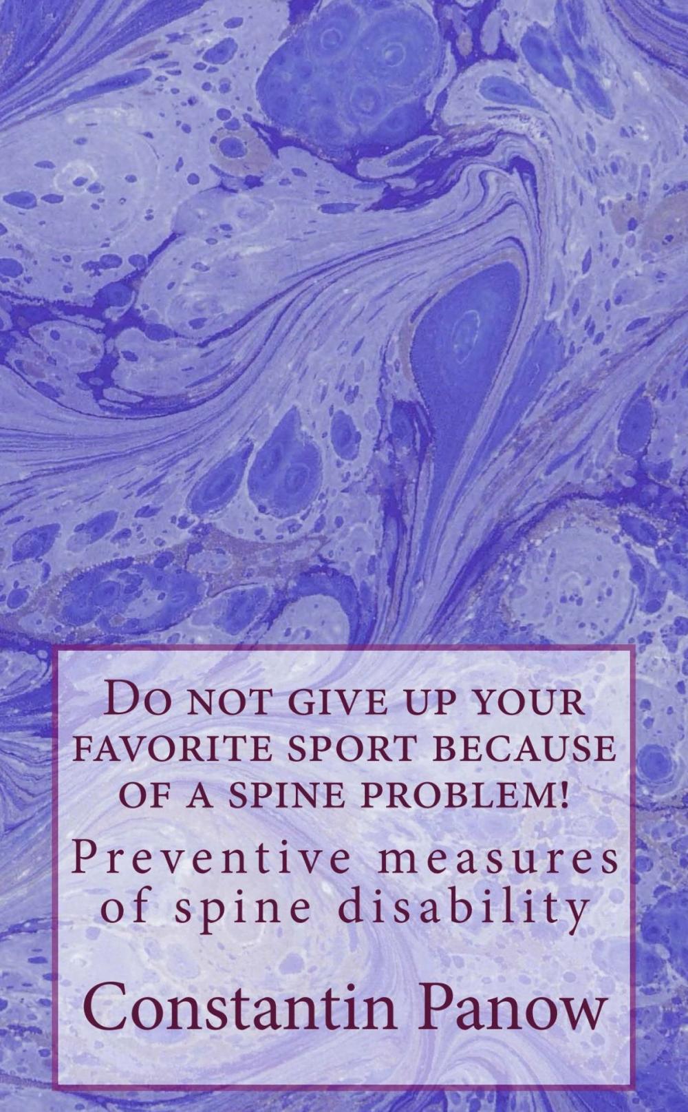 Big bigCover of Do Not Give Up Your Favorite Sport Because Of A Spine Problem !