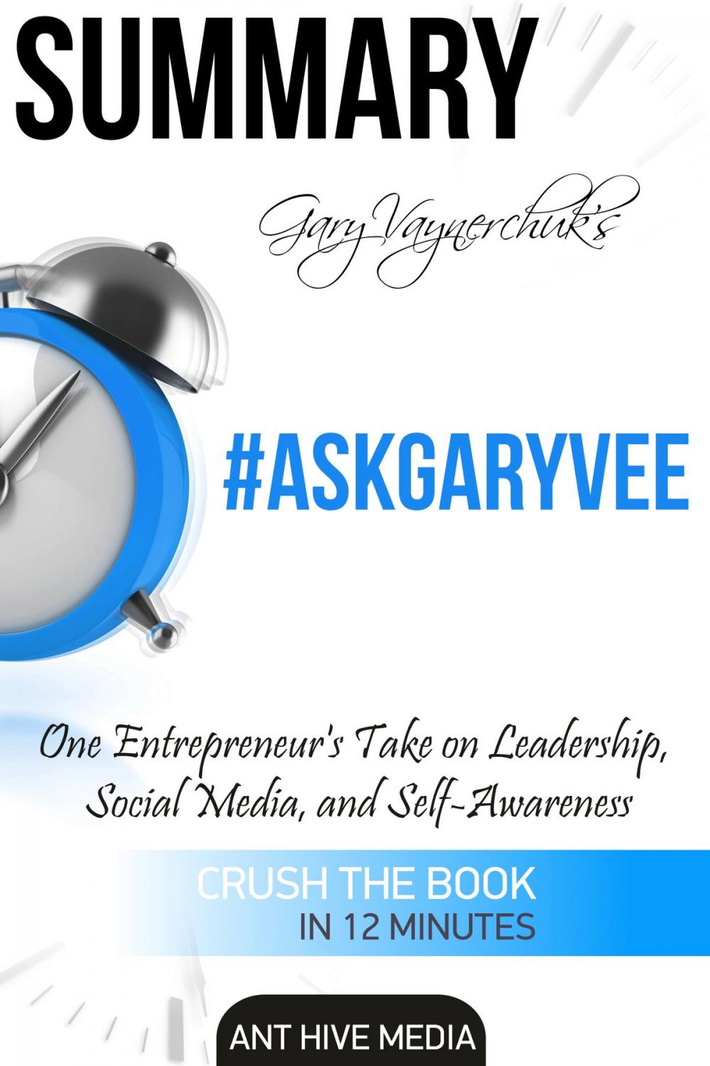 Big bigCover of Gary Vaynerchuk’s #AskGaryVee: One Entrepreneur’s Take on Leadership, Social Media, and Self-Awareness | Summary