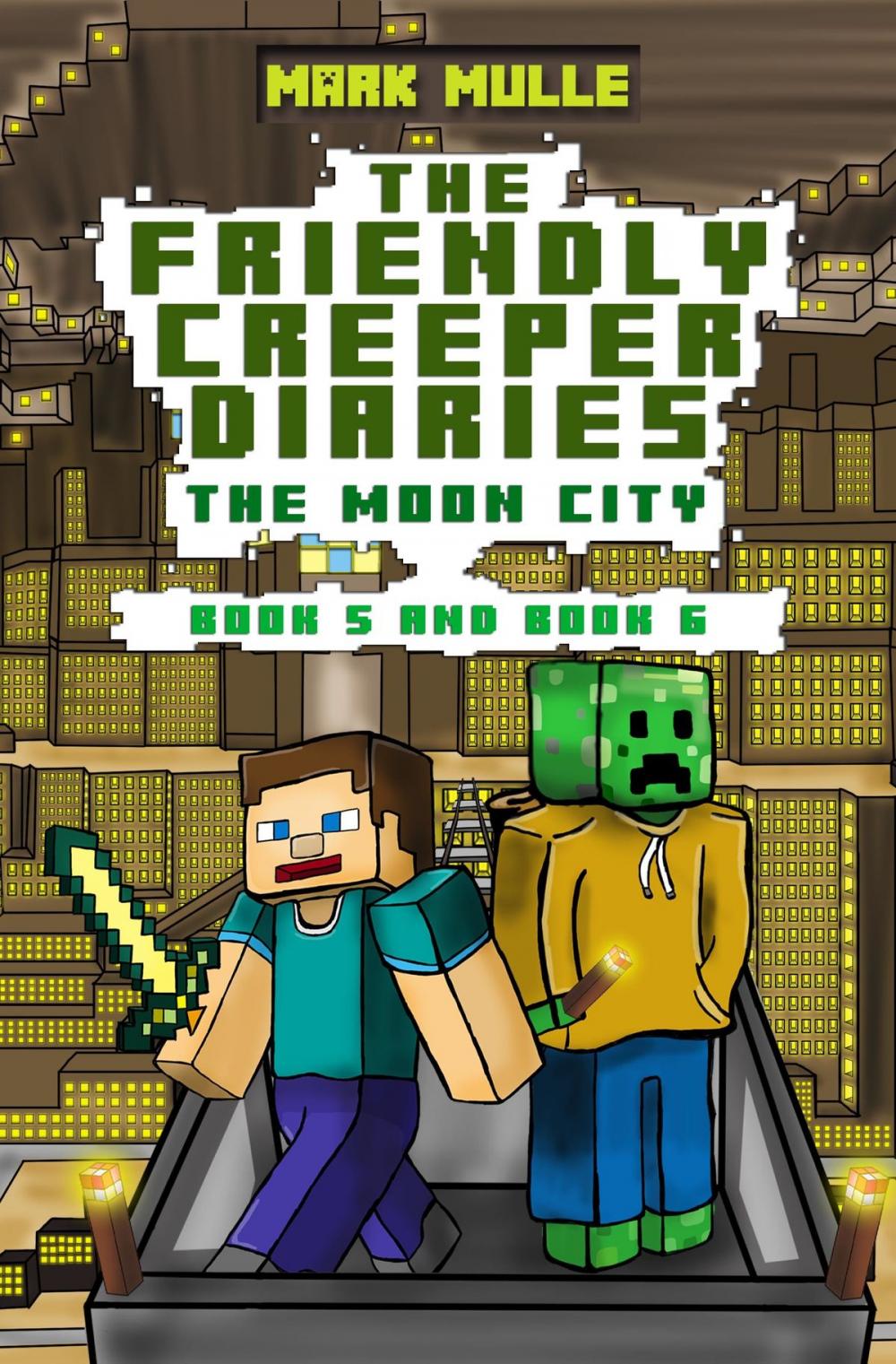 Big bigCover of The Friendly Creeper Diaries: The Moon City, Book 5 and Book 6