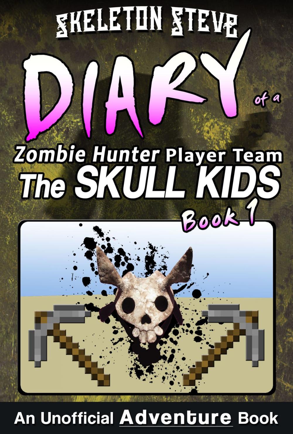 Big bigCover of Minecraft Diary of a Zombie Hunter Player Team 'The Skull Kids': Book 1