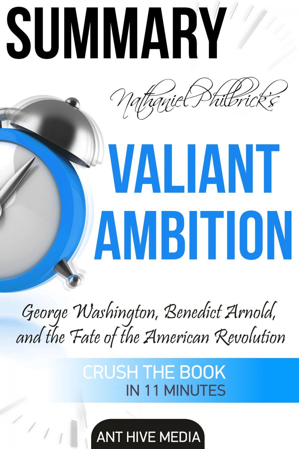 Big bigCover of Nathaniel Philbrick’s Valiant Ambition: George Washington, Benedict Arnold, and the Fate of the American Revolution | Summary